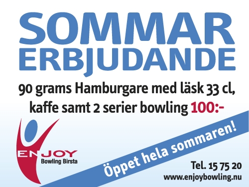 Sommarerbjudande Hamburgare 90 g med Lsk 33 cl, Kaffe samt 2 Serier Bowling 100:- Gller hela sommaren, se vra sommarppettider p vr hemsida www.enjoybowling.nu